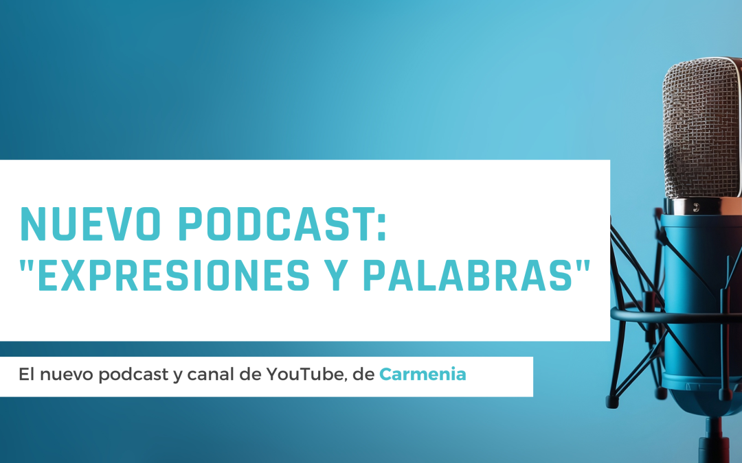 Explora el nuevo podcast “Expresiones y palabras” para estudiantes de Español